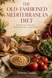 The Old-Fashioned Mediterranean Diet