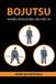 Bojutsu: Bujinkan Technique Reference- Bojutsu