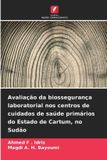 Avaliação Edicoes Nosso Conhecimento Avaliação da biossegurança laboratorial nos centros de cuidados de saúde primários do Estado de Cartum, no Sudão