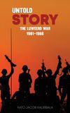 Untold Libri GmbH Untold Story: The Luweero War 1981-1986 Hardcover