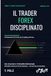 IL TRADER FOREX DISCIPLINATO