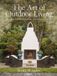 The Rizzoli International Publications The Art of Outdoor Living Gardens for Entertaining Family and Friends