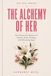 The Alchemy of Her: Raw Postpartum Memoirs of Identity Shifts, Healing, and Becoming Again