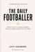 The Daily The Daily Footballer: 365 Daily Lessons on Discipline, Confidence, Resilience, and Becoming More Than Just a Player
