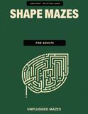 Unplugged Mazes: Large-Print Shape Mazes for Adults: 100 Picture-Mazes in the Shape of Animals, Home & Nature — Big Print, Gentle Easy-to-Moderate, ... Page, Full Solutions — 8.5 x 11 in — Book 3