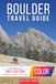 Boulder Travel Guide: Explore the Flatirons, Scenic Trails, Pearl Street & the Best Places to Visit in Colorado’s Outdoor Capital (COLOR)