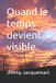 Quand Independently Published Quand le temps devient visible. Paperback
