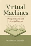 Virtual Independently Published Virtual Machines: Design Principles and System Architecture Paperback