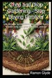 Chop and Drop Gardening - Stop Buying Fertilizer