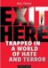 Exit Here: Trapped in a World of Hate and Terror Paperback