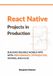 React Independently Published React Native Projects in Production: Building Reliable Mobile Apps with Performance Optimization, Testing, and CI/CD
