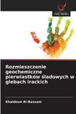 Rozmieszczenie OmniScriptum SRL Rozmieszczenie geochemiczne pierwiastków śladowych w glebach irackich