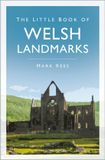 The History Press Little Book of Welsh Landmarks E-book