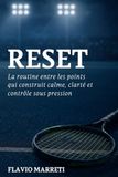 RESET: La Routine Entre les Points Qui Construit Calme, Clarté et Contrôle Sous Pression