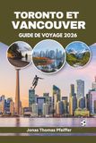 TORONTO ET VANCOUVER GUIDE DE VOYAGE 2026