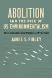 Abolition The University Of North Carolina Press Abolition and the Rise of US Environmentalism Hardcover