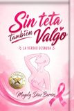 Sin teta también valgo: La verdad desnuda