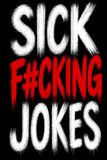 Sick F#cking Jokes