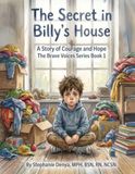 The Secret in Billy's House: A Story of Courage and Hope