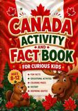 Canada Activity and Fact Book for Curious Kids Ages 8-12