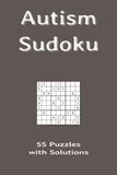 Autism Sudoku: 55 Puzzles with Solutions