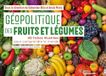 Géopolitique des fruits et légumes: 40 fiches illustrées pour comprendre le monde