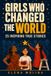 Girls Who Changed The World: 25 Inspiring True Stories for Children Ages 9–12 about Courage, Patience and Doing the Work