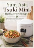 Yum Asia Tsuki Mini- Reiskocher Rezepte