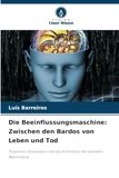 Die Beeinflussungsmaschine: Zwischen den Bardos von Leben und Tod