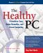 The Healthy PC: Preventive Care, Home Remedies, and Green Computing, 2nd Edition