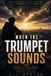 When Independently Published When the Trumpet Sounds Paperback