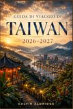 Guida Taiwan Travel Guide 2026-2027