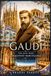 GAUDÍ The Man Who Imagined Barcelona: Architecture, Nature, and a Living City