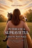 Puterea ANGELA COPINDEAN Puterea de a SupravieȚui Când NU PoȚi Pleca Paperback