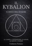 Il Kybalion: Il Campo, l'Intenzione, la Legge, La Mente, l'Essere