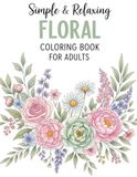 Simple & Relaxing Floral Coloring Book for Adults