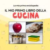 IL MIO PRIMO LIBRO DELLA CUCINA: La mia prima enciclopedia con foto reali. Libro Montessori 0-3 anni per lo sviluppo del linguaggio.