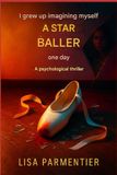 J’ai Independently Published J'ai grandi en m'imaginant danseuse étoile, un jour Paperback