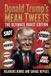 Donald Trump's Mean Tweets: The Ultimate Roast Edition — Hilarious Burns and Savage Replies