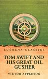 Tom Swift and his great oil gusher - Hardcover