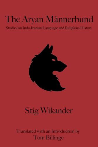 Sanctus Arya Press The Aryan Männerbund: Studies on Indo-Iranian Language and Religious History