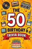 The 50th Birthday Trivia Book