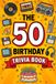 The 50th Birthday Trivia Book