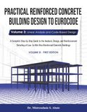Practical Reinforced Concrete Building Design to Eurocode: Volume 3: Linear Analysis and Code-Based Design - A Complete Step-by-Step Guide to the ... to Mid-Rise Reinforced Concrete Buildings