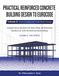 Practical Reinforced Concrete Building Design to Eurocode: Volume 3: Linear Analysis and Code-Based Design - A Complete Step-by-Step Guide to the ... to Mid-Rise Reinforced Concrete Buildings