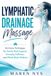 Lymphatic Icecat Lymphatic Drainage Massage: At-Home Techniques for Gentle Fluid Support, Everyday Puffiness, and Whole-Body Wellness
