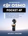 Das DJI Osmo Pocket 4P: Der Leitfaden für Filmemacher mit Dual-Objektiv-Systemen: Kinoreife Stabilisierung, D-Log2-Farben und professionelles Filmmaterial