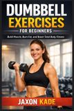 DUMBBELL Independently Published Dumbbell Exercises for Beginners