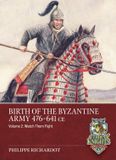 Birth Helion & Company A Time of Knights 400 CE to 1453 CE- Birth of the Byzantine Army 476-641 CE Volume 2 Paperback