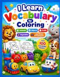 I Learn Vocabulary by Coloring: Animals, Objects, Fruits, Vegetables and Means of Transport for Kids Ages 2-5